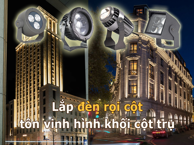 Lắp đèn rọi cột tôn vinh kiên trúc cột trụ