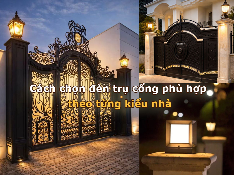 Cách chọn đèn trụ cổng phù hợp từng kiểu nhà