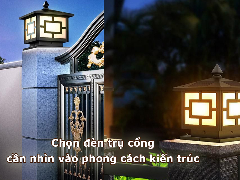 Chọn đèn trụ cổng cần nhìn vào phong cách kiến trúc
