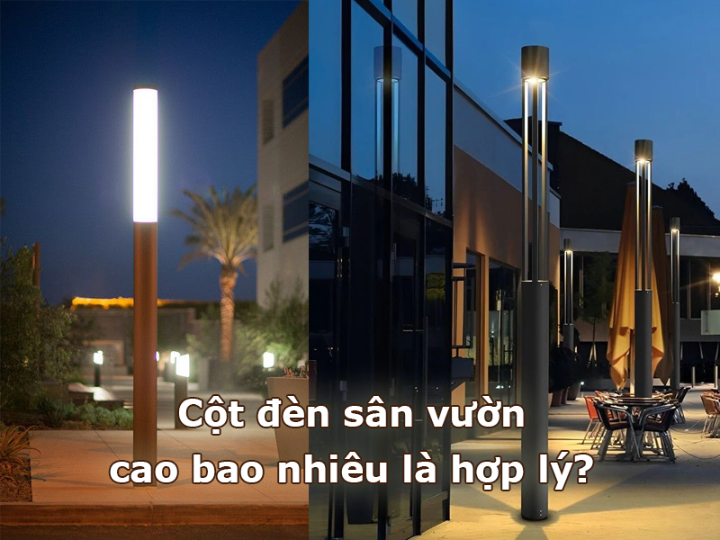 Cột đèn sân vườn cao bao nhiêu là hợp lý?