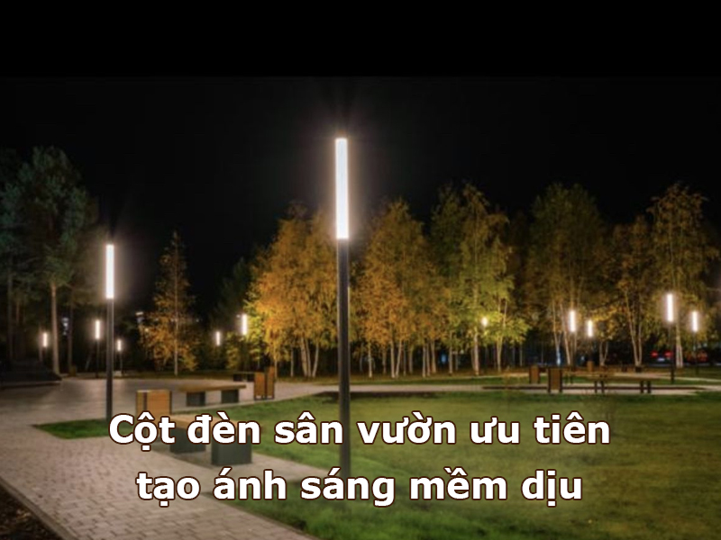 Cột đèn sân vườn nên ưu tiên ánh sáng dịu nhẹ
