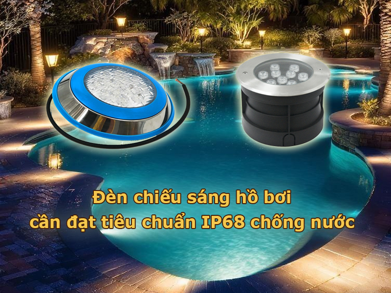Đèn led chiếu sáng hồ bơi cần đạt ip68