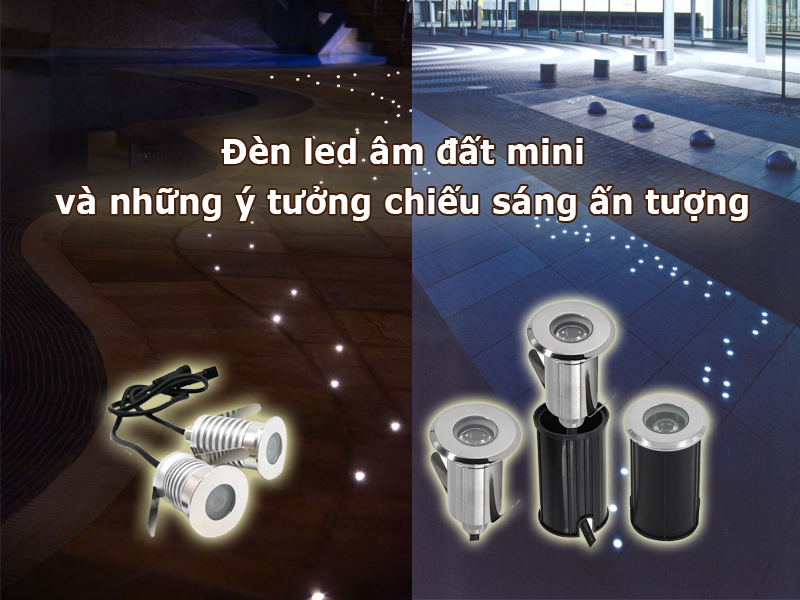 Đèn led âm đất mini và những ý tưởng chiếu sáng ấn tượng