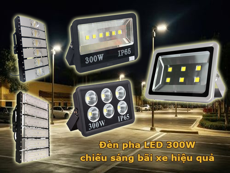 Đèn pha led 300W chiếu sáng bãi xe hiệu quả