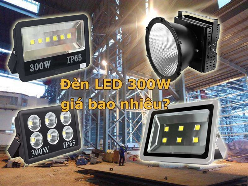 Đèn LED chiếu sáng ngoài trời 300W giá bao nhiêu?