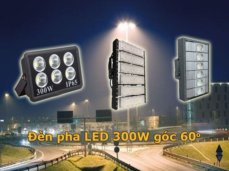 Đèn pha led 300 góc 60 độ chiếu sáng bãi đỗ xe