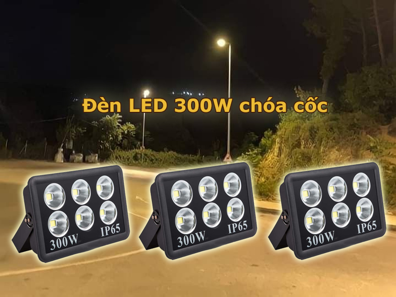 Đèn pha led 300W chóa cốc