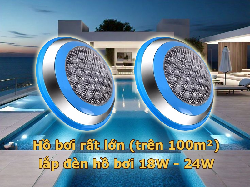 Hồ bơi rất lớn (trên 100m²) lắp đèn led hồ bơi 24W