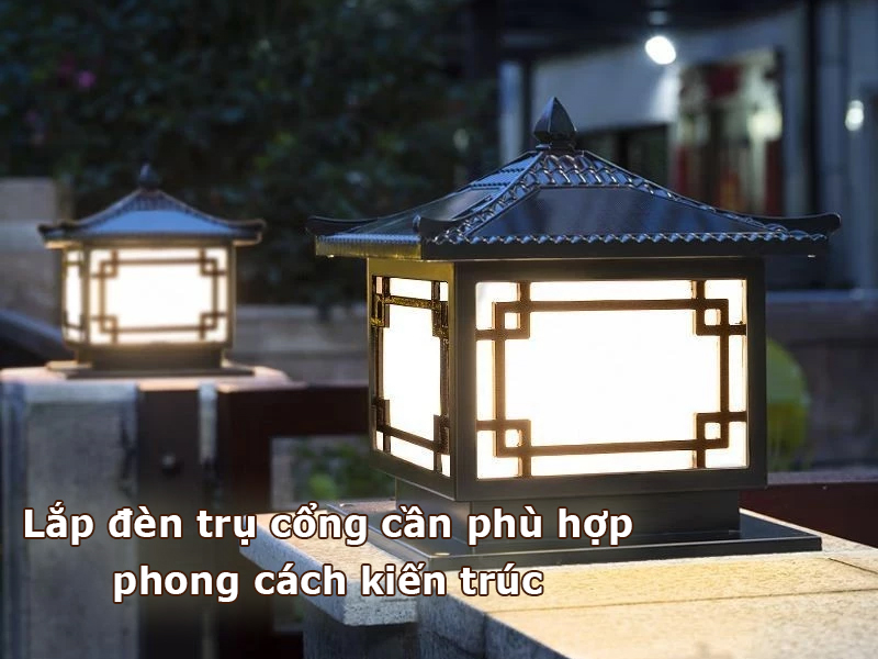 Lắp đèn trụ cổng cần phù hợp phong cách kiến trúc