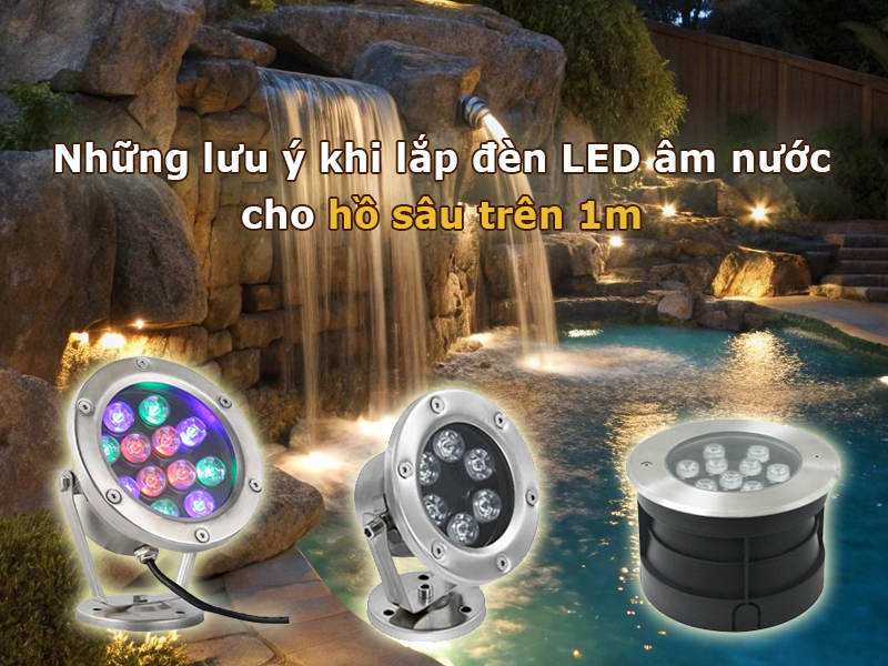Những lưu ý khi lắp đèn LED âm nước cho hồ sâu trên 1m