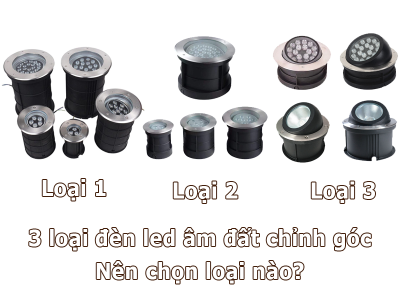 3 loại đèn led âm đất chỉnh góc