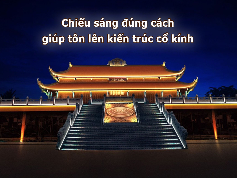 Chiếu sáng đúng cách giúp tôn lên vẻ đẹp kiến trúc cổ kính