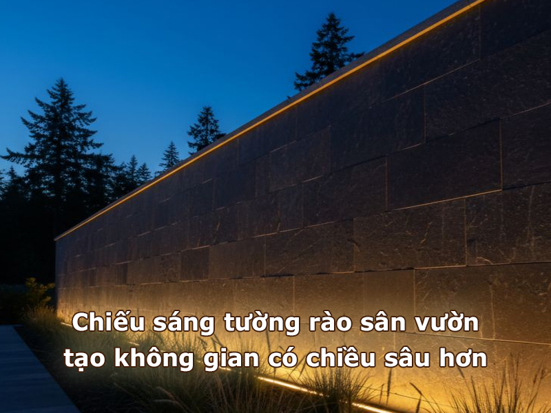 Chiếu sáng tường rào giúp tạo không gian có chiều sâu hơn