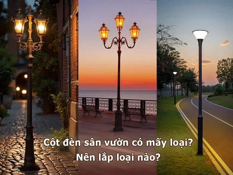 Cột đèn sân vườn có mấy loại? Nên lắp loại nào?