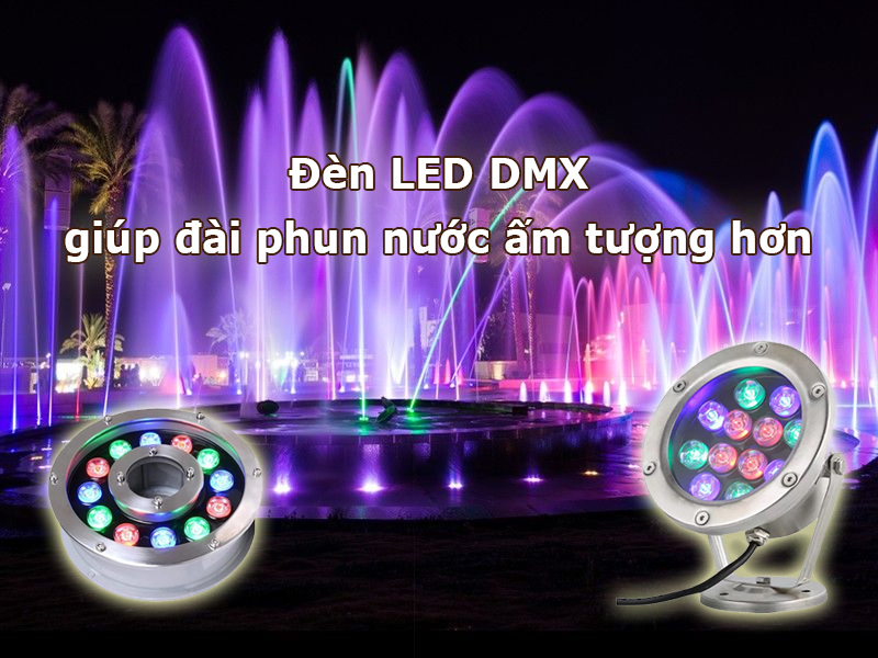Đèn led DMX giúp đài phun nước trở lên ấn tượng hơn