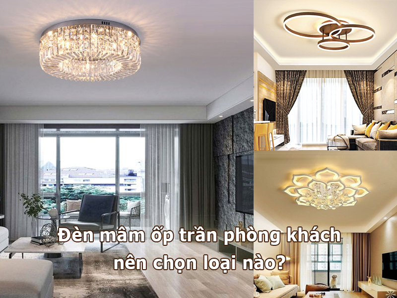Đèn mâm ốp trần phòng khách nên chọn loại nào?