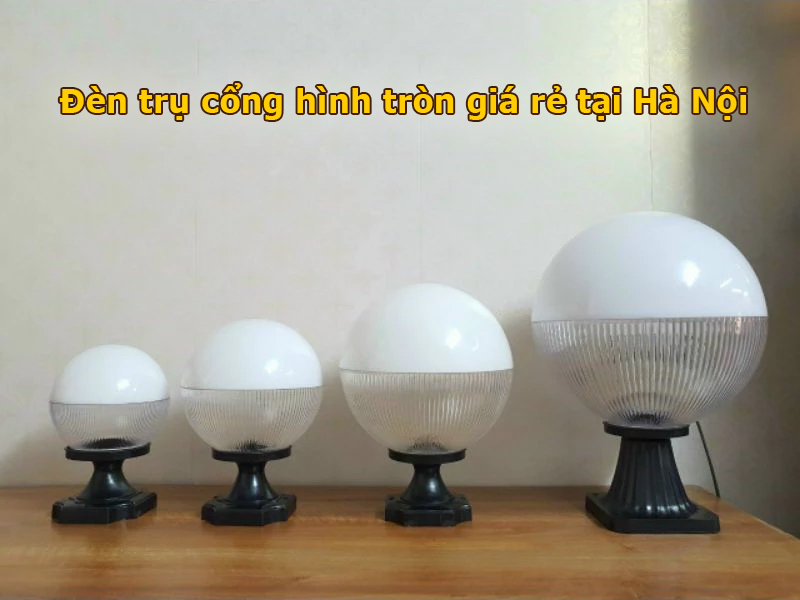 Đèn trụ cổng hình tròn đa dạng kích thước