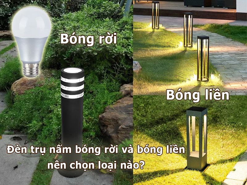 Đèn trụ nấm bóng rời và bóng liền nên chọn loại nào?