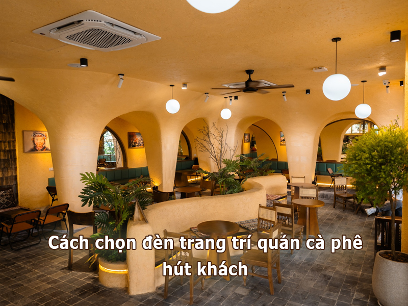 Cách chọn đèn trang trí quán cà phê hút khách