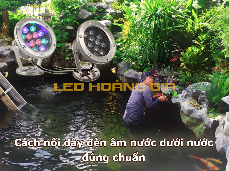 Cách nối dây đèn âm nước dưới nước đúng chuẩn