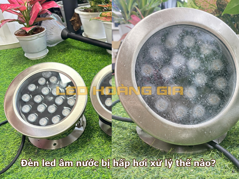 Đèn led âm nước bị hấp hơi xử lý thế nào?