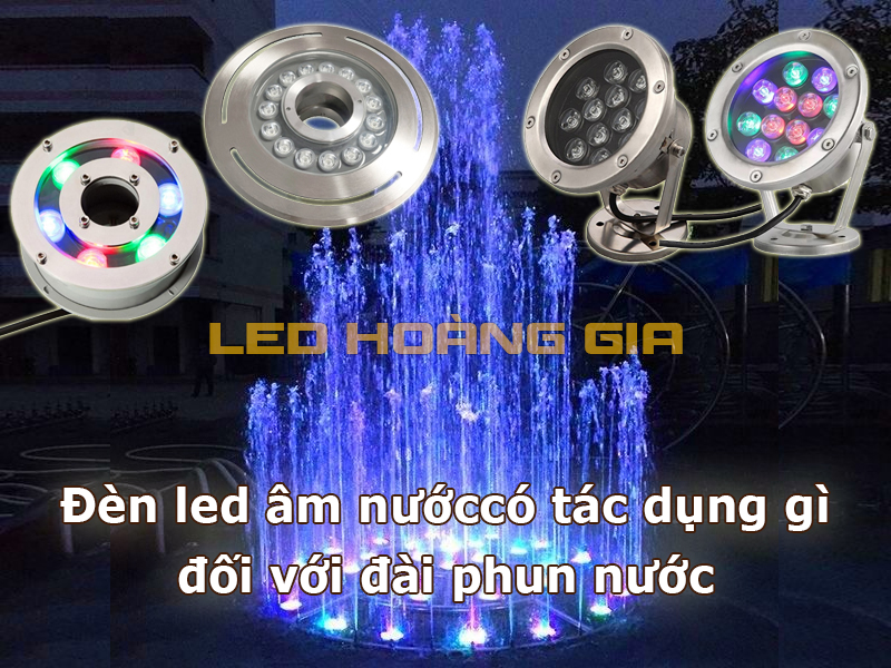 Đèn led âm nước có tác dụng gì đối với đài phun nước