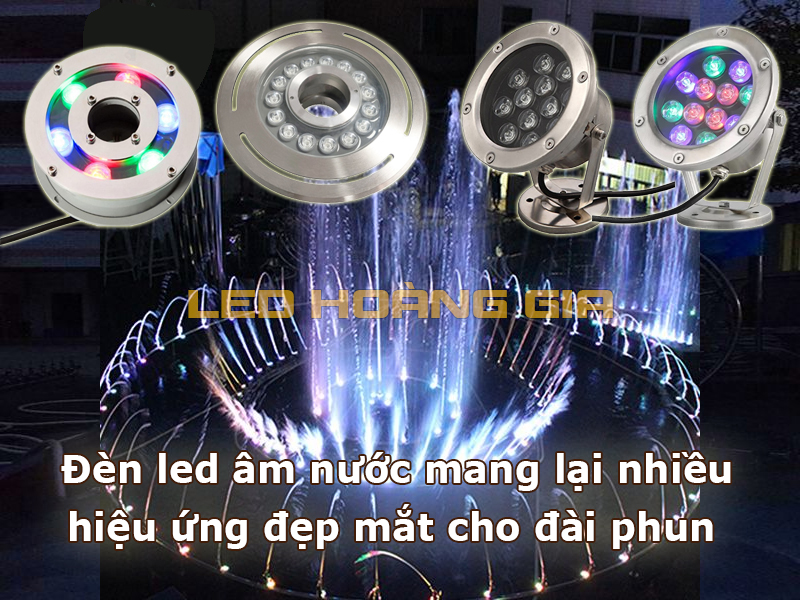 Đèn led âm nước mang lại nhiều hiệu ứng đẹp mắt cho đài phun nước