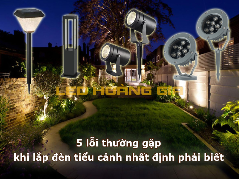 5 lỗi thường gặp khi lắp đèn tiểu cảnh nhất định phải biết