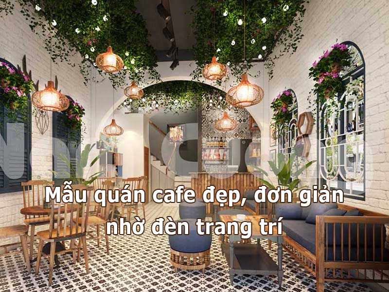35+ Mẫu quán cafe đẹp, đơn giản nhờ đèn trang trí