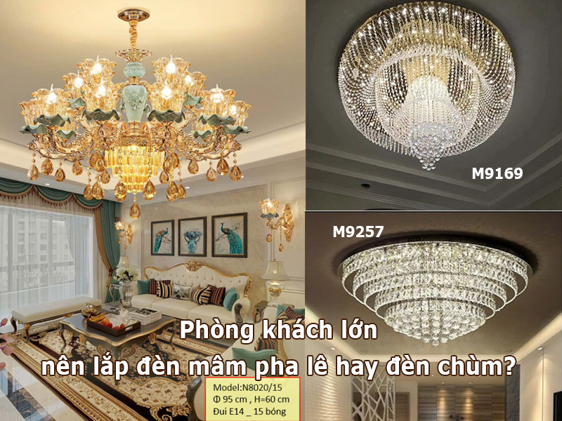 Phòng khách lớn nên lắp đèn mâm pha lê hay đèn chùm?