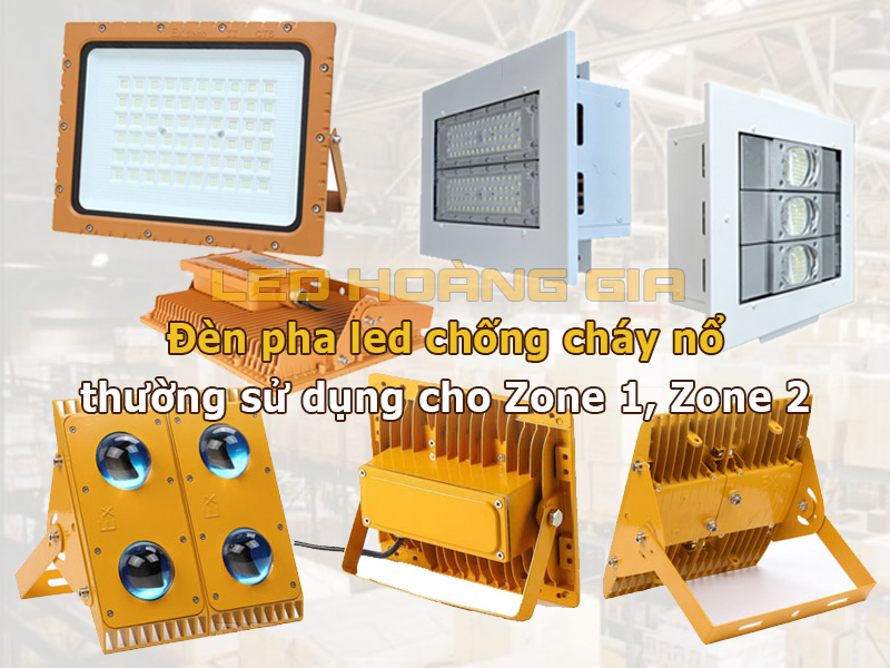 Đèn pha led chống cháy nổ thường dùng cho Zone 1 và Zone 2