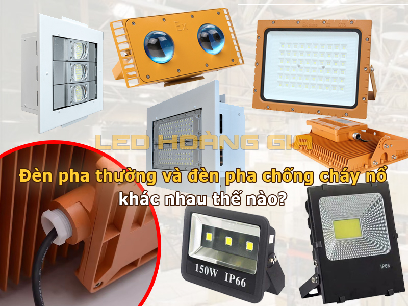 Đèn pha thường và đèn pha chống cháy nổ khác nhau thế nào