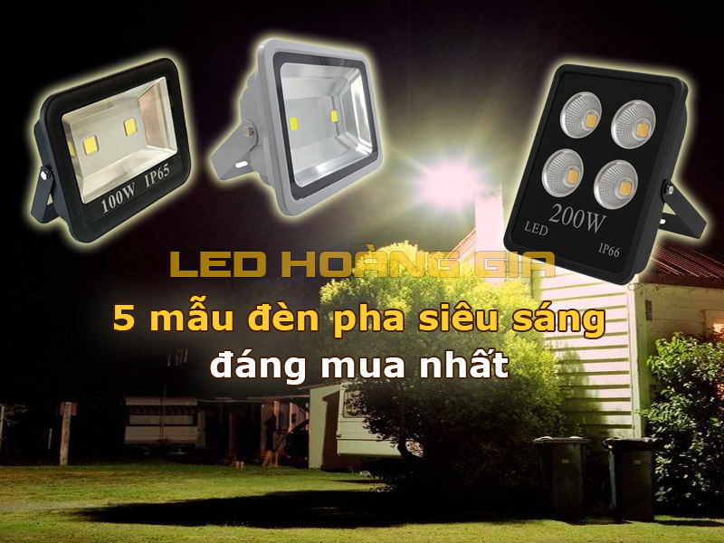 5 mẫu đèn pha siêu sáng đáng mua nhất