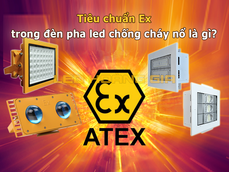 Tiêu chuẩn Ex trong đèn pha led chống cháy nổ là gì