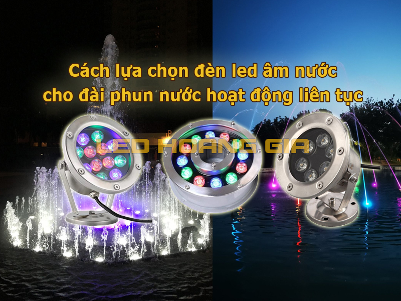 Cách lựa chọn đèn led âm nước cho đài phun nước hoạt động liên tục