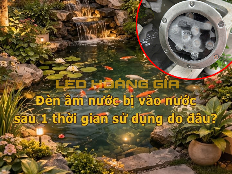 Đèn âm nước bị vào nước sau 1 thời gian sử dụng do đâu
