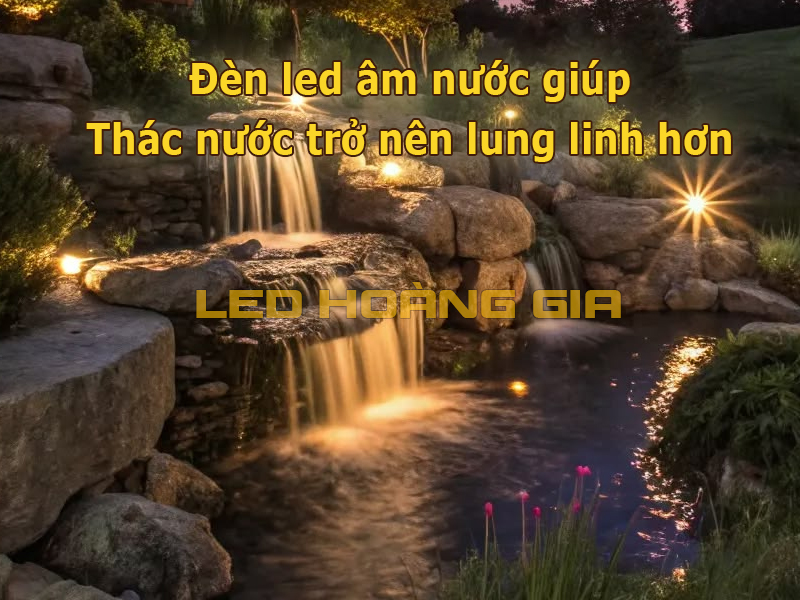 Đèn led âm nước giúp thác nước sân vườn lung linh hơn