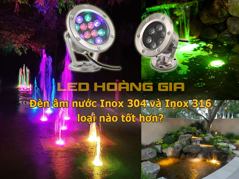 Đèn âm nước Inox 304 và inox 316 loại nào tốt hơn