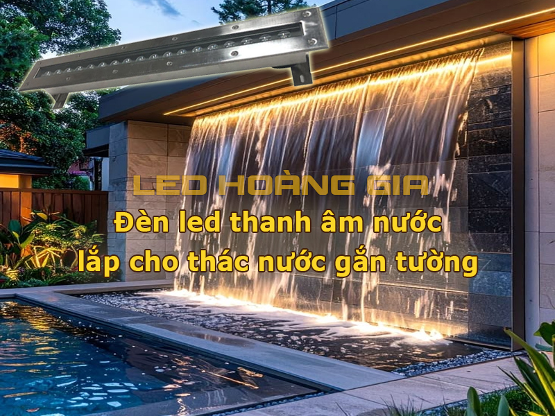 Lắp đèn led thanh âm nước dọc theo miệng thác