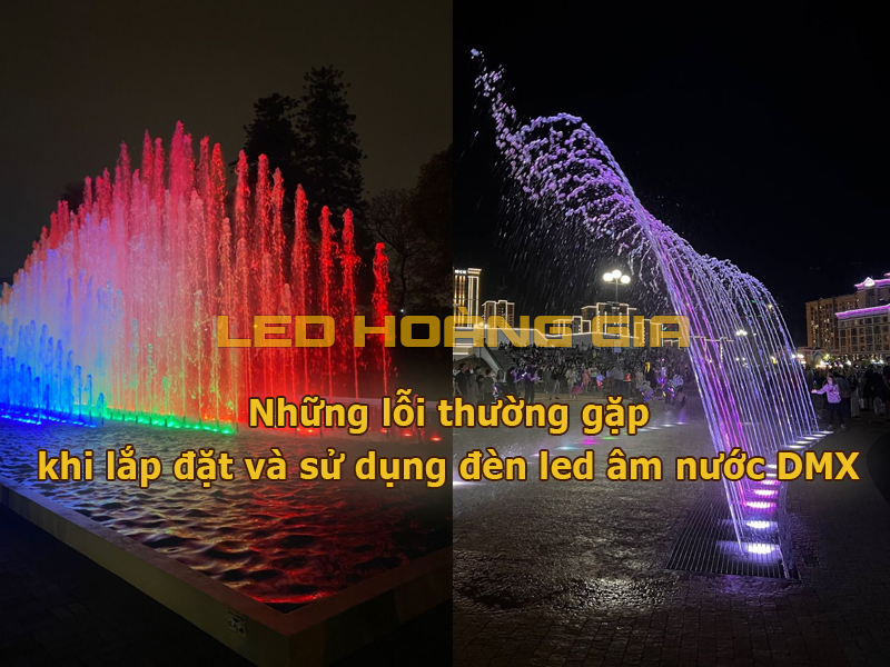 Những lỗi thường gặp khi lắp đặt và sử dụng đèn led âm nước DMX