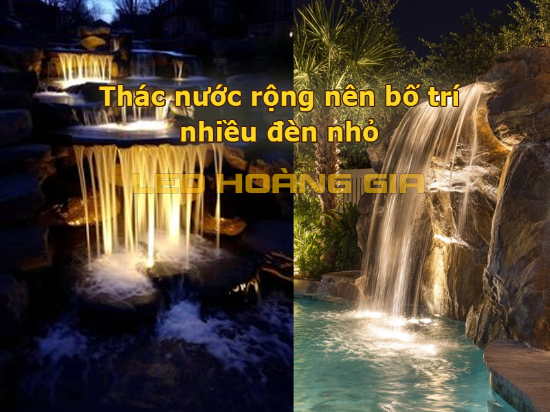 Thác nước rộng nên bố trí nhiều đèn nhỏ