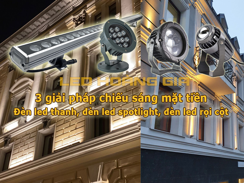 3 giải pháp chiếu sáng mặt tiền: đèn led thanh, đèn led spotlight, đèn led rọi cột