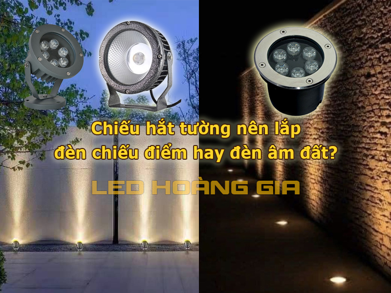 Chiếu hắt tường nên lắp đèn chiếu điểm hay đèn âm đất?