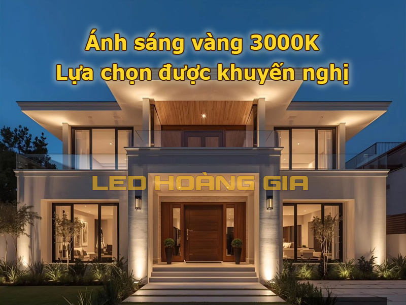 Ánh sáng vàng 3000K – Lựa chọn được khuyến nghị