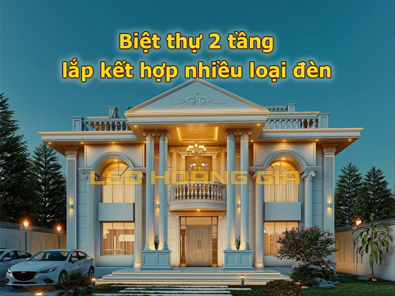 Biệt thự 2 tầng lắp kết hợp nhiều đèn