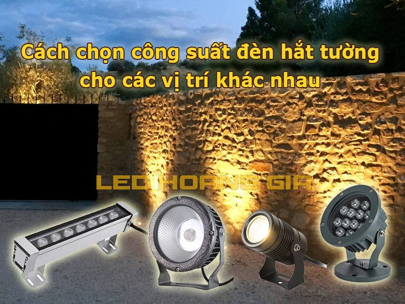 Cách chọn công suất đèn hắt tường cho các vị trí khác nhau