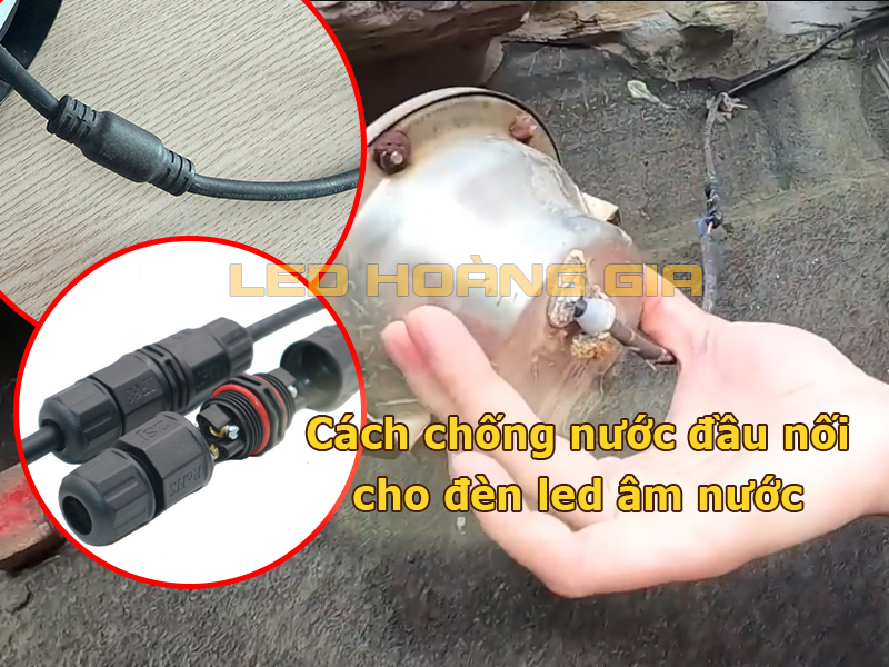 Cách chống nước đầu nối đèn led âm nước