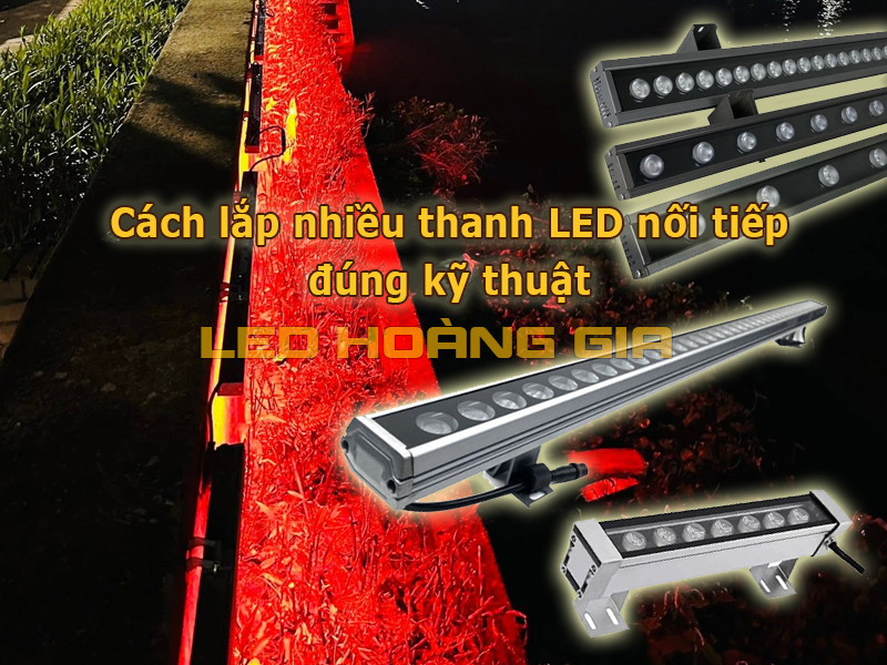 Cách lắp nhiều thanh LED nối tiếp đúng kỹ thuật