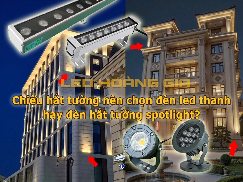 Chiếu hắt tường nên chọn đèn led thanh hay đèn hắt tường spotlight?