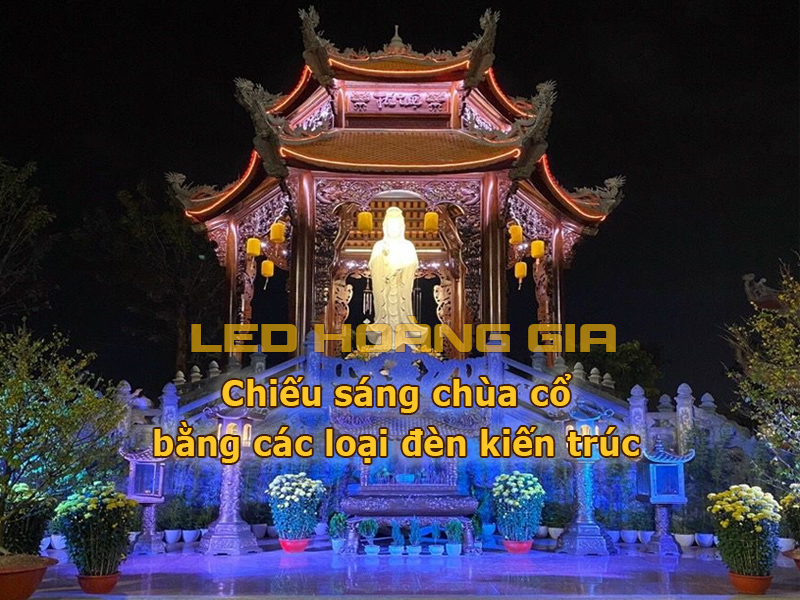 Chiếu sáng chùa cổ bằng các loại đèn kiến trúc